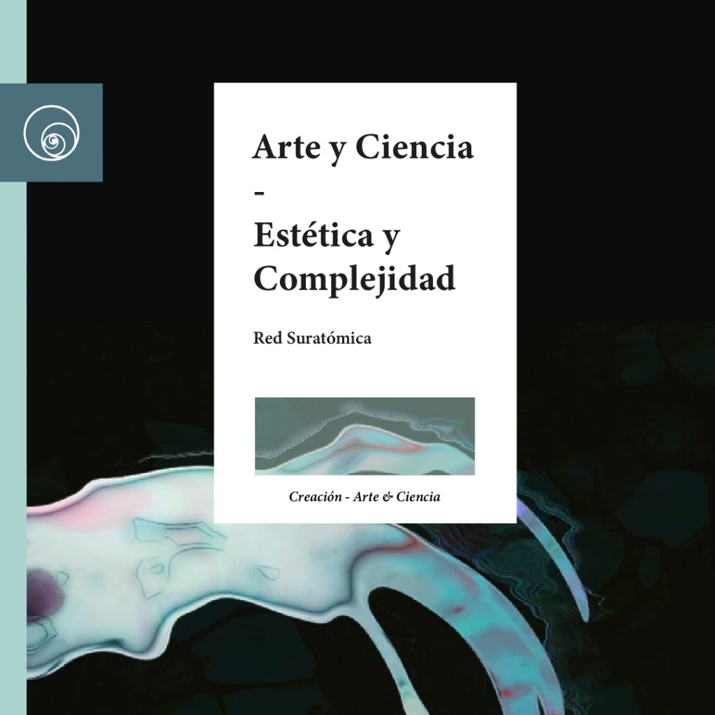 Formas indeterminadas de vida_Capítulo de libro en «Arte y Ciencia – Estética y Complejidad» de la Red&nbsp;Suratómica